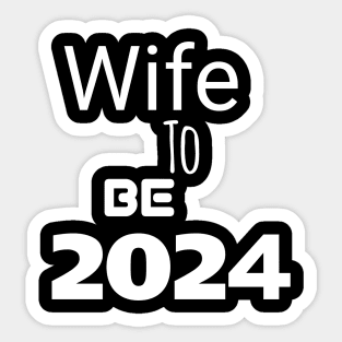 Wife to be in 2024 Sticker